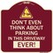Signmission Do Not Think About Parking in This Driveway Ever Heavy-Gauge Aluminum Sign, 18" x 18", BU-1818-24141 A-DES-BU-1818-24141 - alternate 1